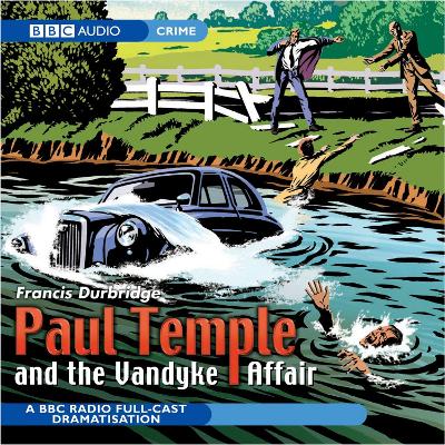 Paul Temple And The Vandyke Affair - Durbridge, Francis, and Full Cast (Read by), and Westbury, Marjorie (Read by)