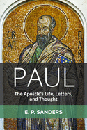 Paul: The Apostle's Life, Letters and Thought