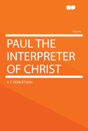 Paul the Interpreter of Christ