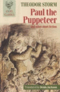 Paul the Puppeteer: And Other Short Fiction - Storm, Theodor, and Jackson, Denis (Translated by)
