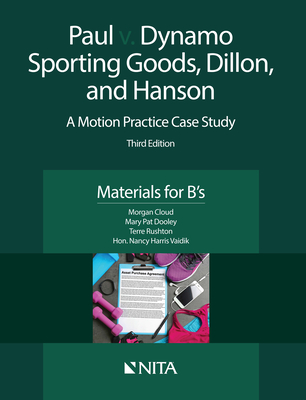 Paul v. Dynamo Sporting Goods, Dillon, and Hanson: A Motion Practice Case Study, Materials for B's - Cloud, Morgan, and Dooley, Mary Pat, and Rushton, Terre