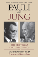 Pauli and Jung: The Meeting of Two Great Minds