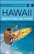 Pauline Frommer's Hawaii: Spend Less See More