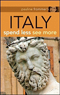 Pauline Frommer's Italy: Spend Less See More