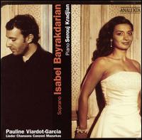 Pauline Viardot-Garcia: Lieder, Chansons, Canzoni, Mazurkas - Isabel Bayrakdarian (soprano); Serouj Kradjian (piano)