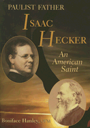 Paulist Father Isaac Hecker: An American Saint