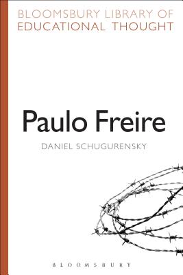 Paulo Freire - Schugurensky, Daniel, and Bailey, Richard, Professor (Series edited by)