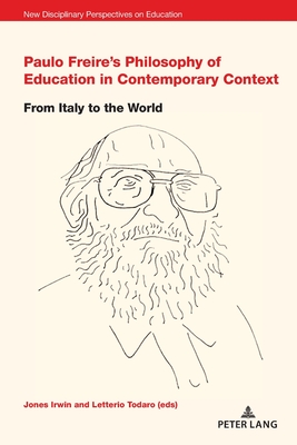 Paulo Freire's Philosophy of Education in Contemporary Context: From Italy to the World - Irwin, Jones (Editor), and Cowden, Stephen