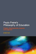 Paulo Freire's Philosophy of Education: Origins, Developments, Impacts and Legacies