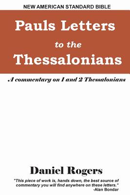 Paul's Letters to the Thessalonians: A Commentary on 1 and 2 Thessalonians - Rogers, Daniel