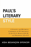 Paul's Literary Style: A Stylistic and Historical Comparison of II Corinthians 11:16-12:13, Romans 8:9-39, and Philippians 3:2-4:13