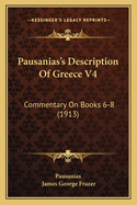 Pausanias's Description of Greece V4: Commentary on Books 6-8 (1913)