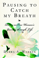 Pausing to Catch My Breath: Poetry on One Woman's Journey Through Life