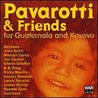 Pavarotti & Friends for the Children of Guatemala and Kosovo - Luciano Pavarotti