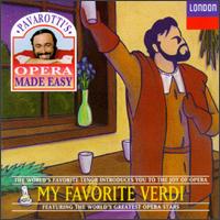 Pavarotti's Opera Made Easy: My Favorite Verdi - Anthony Rolfe Johnson (tenor); Carlo Bergonzi (vocals); Christian du Plessis (vocals); Dietrich Fischer-Dieskau (vocals);...