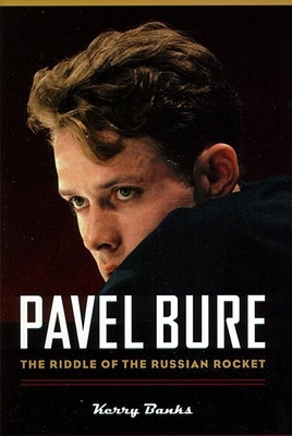 Pavel Bure: The Riddle of the Russian Rocket - Banks, Kerry