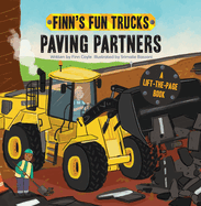 Paving Partners: A Lift-The-Page Truck Book