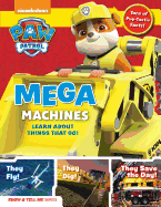 Paw Patrol: Mega Machines: Explore Awesome Things That Go with Ryder and the Pups!