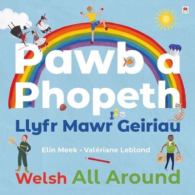 Pawb a Phopeth - Llyfr Mawr Geiriau / Welsh All Around - Meek, Elin, and Jones, Catrin Wyn (Editor), and Leblond, Val?riane (Illustrator)