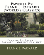 Pawned. by: Frank L. Packard (World's Classics)