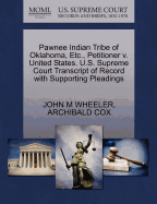 Pawnee Indian Tribe of Oklahoma, Etc., Petitioner V. United States. U.S. Supreme Court Transcript of Record with Supporting Pleadings