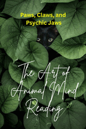 Paws, Claws, and Psychic Jaws: The Art of Animal Mind Reading