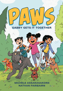 Paws: Gabby Gets It Together: A Graphic Novel