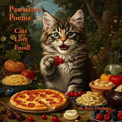 Pawsitive Poems: Cats Love Food! - Ownbey, Ryon