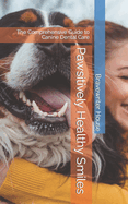 Pawsitively Healthy Smiles: The Comprehensive Guide to Canine Dental Care