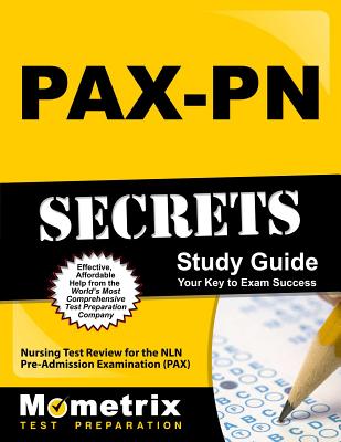 PAX-PN Secrets Study Guide: Nursing Test Review for the NLN Pre-Admission Examination (PAX) - Mometrix Nursing School Admissions Test Team (Editor)