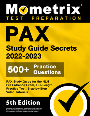 PAX Study Guide Secrets 2022-2023 for the NLN Pre Entrance Exam, Full-Length Practice Test, Step-by-Step Video Tutorials: [5th Edition] - Bowling, Matthew (Editor)