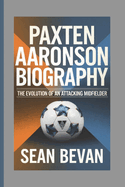 Paxten Aaronson: The Evolution of an Attacking Midfielder