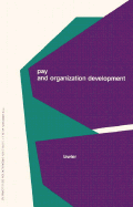 Pay and Organization Development - Lawler, Edward E, III, and Lawlor, Edward E