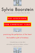 Pay Attention, for Goodness' Sake: The Buddhist Path of Kindness