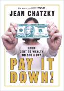 Pay It Down!: From Debt to Wealth on $10 a Day