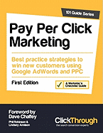 Pay Per Click Marketing: Best Practice Strategies to Win New Customers Using Google AdWords and PPC
