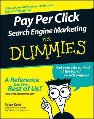 Pay Per Click Search Engine Marketing for Dummies - Kent, Peter