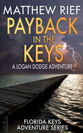 Payback in the Keys: A Logan Dodge Adventure (Florida Keys Adventure Series Book 13)