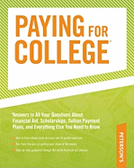 Paying for College: Answers to All Your Questions about Financial Aid, Scholarships, Tuition Payment Plans, and Everything Else You Need to Know