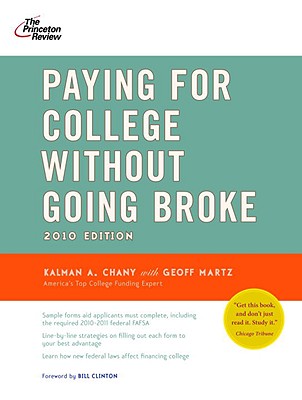 Paying for College Without Going Broke - Chany, Kalman A, and Martz, Geoff, and Clinton, Bill, President (Foreword by)