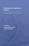 Paying for Progress in China: Public Finance, Human Welfare and Changing Patterns of Inequality