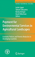 Payment for Environmental Services in Agricultural Landscapes: Economic Policies and Poverty Reduction in Developing Countries - Lipper, Leslie (Editor), and Sakuyama, Takumi (Editor), and Stringer, Randy (Editor)