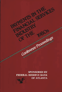 Payments in the Financial Services Industry of the 1980s: Conference Proceedings