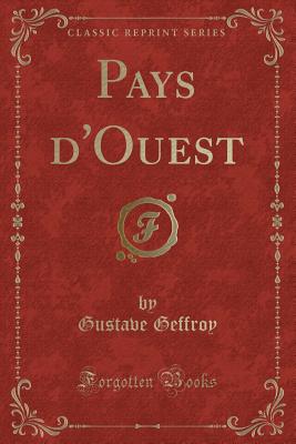 Pays D'Ouest (Classic Reprint) - Geffroy, Gustave