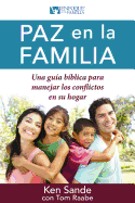 Paz En La Familia: Una Gua Bblica Para Manejar Los Conflictos En Su Familia