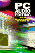 PC Audio Editing: From Broadcasting to Home CD - Derry, Roger