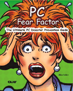 PC Fear Factor: The Ultimate PC Disaster Prevention Guide - Luber, Alan