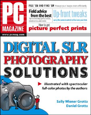 PC Magazine Digital SLR Photography Solutions - Grotta, Sally Wiener, and Grotta, Daniel