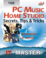 PC Music Home Studio: Secrets Tips & Tricks - Petelin, Roman, and Petelin, Yury