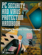 PC Security and Virus Protection: The Ongoing War Against Information Sabotage - Kane, Pamela